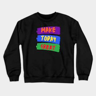 Make Today Great, Pride Colors Crewneck Sweatshirt